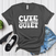 Cute Doesn’t Mean Quiet – Women’s Graphic Tee