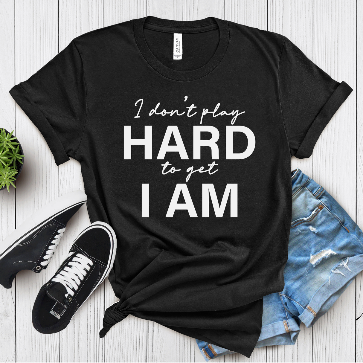 I Don’t Play Hard to Get I Am – Women’s Graphic Tee