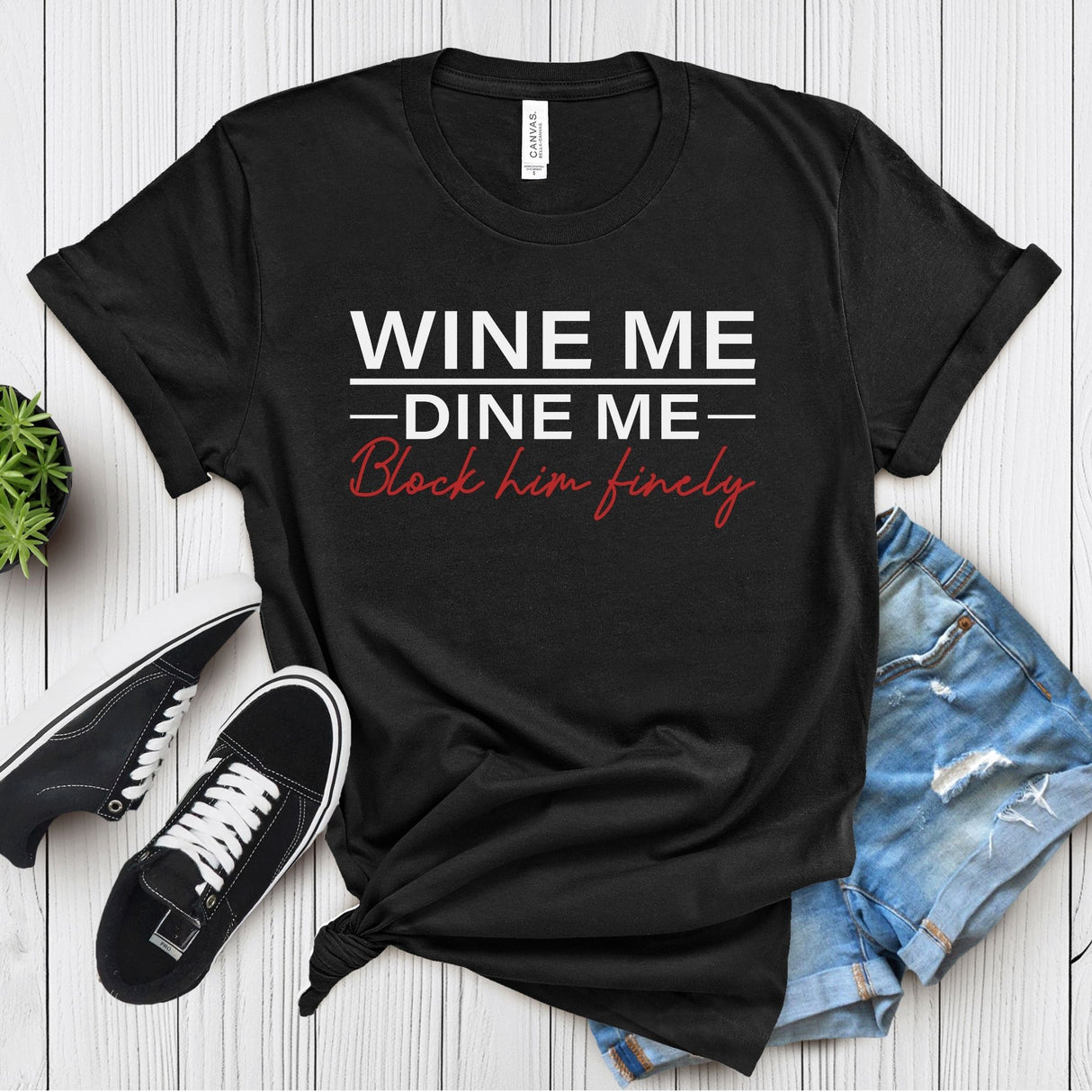 Wine Me Dine Me Block Him Finely – Women’s Graphic Tee
