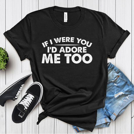 If I Were You I’d Adore Me Too – Women’s Graphic Tee