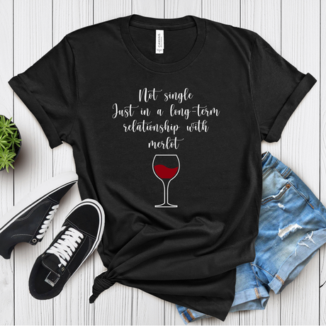 Not Single Just in a Long-Term Relationship with Merlot – Women’s Tee