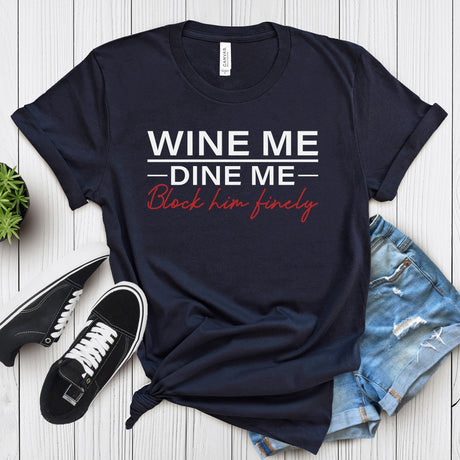 Wine Me Dine Me Block Him Finely – Women’s Graphic Tee