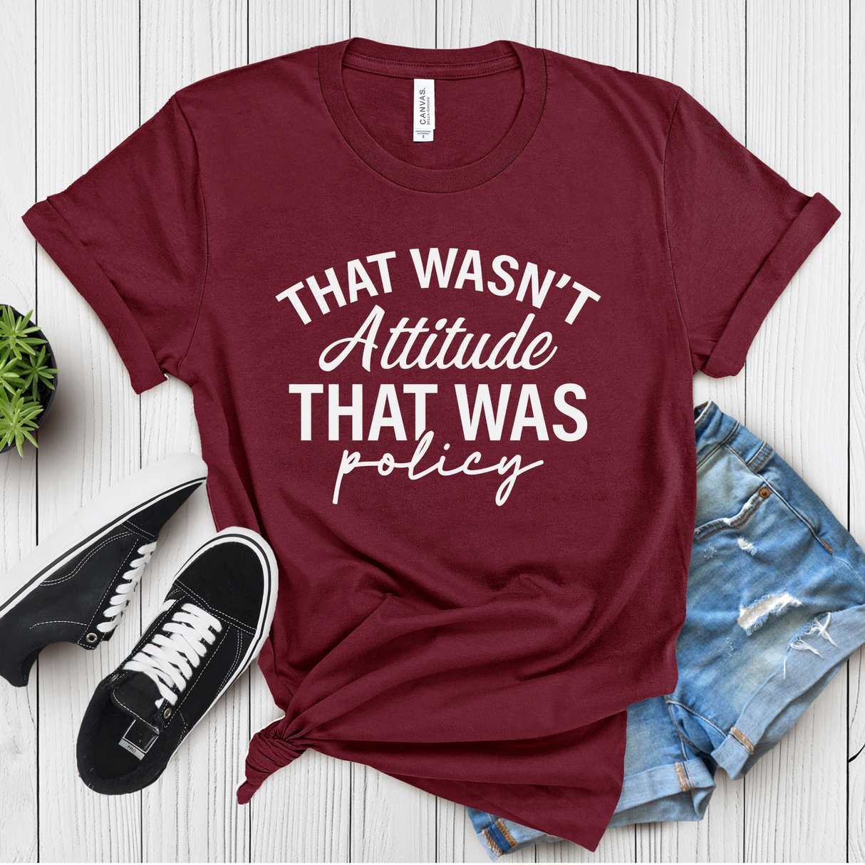 That Wasn’t Attitude, That Was Policy – Women’s Graphic Tee