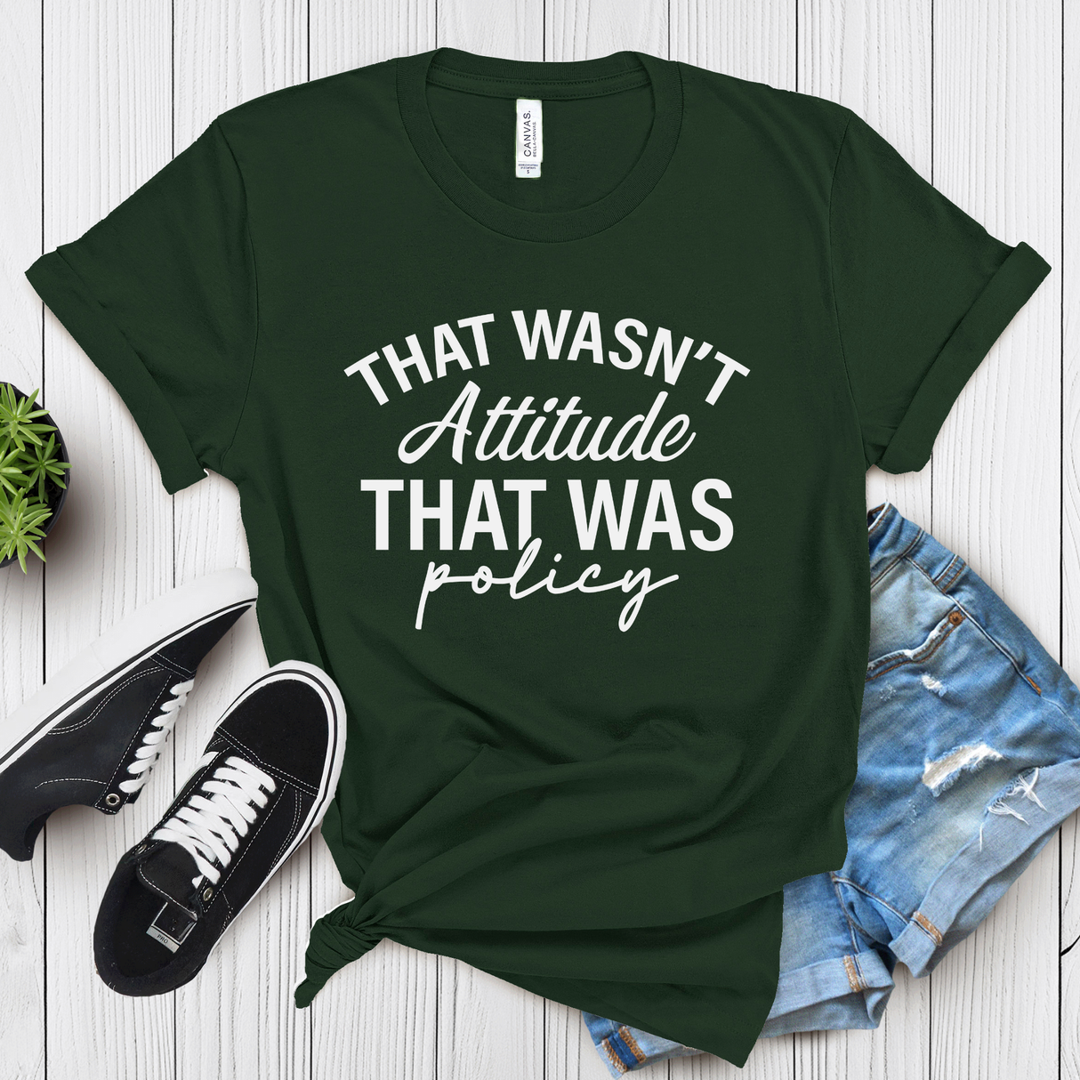 That Wasn’t Attitude, That Was Policy – Women’s Graphic Tee