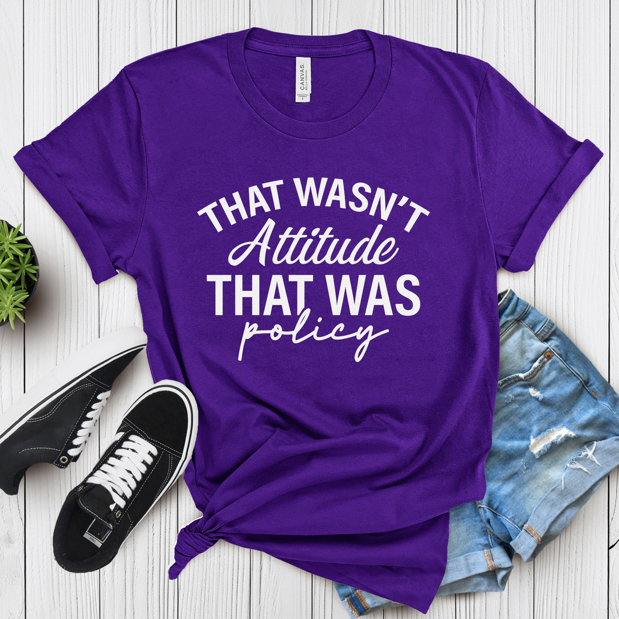 That Wasn’t Attitude, That Was Policy – Women’s Graphic Tee