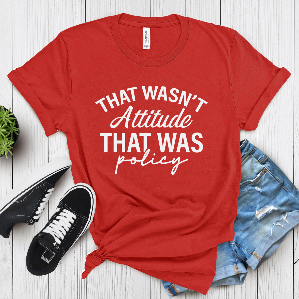 That Wasn’t Attitude, That Was Policy – Women’s Graphic Tee