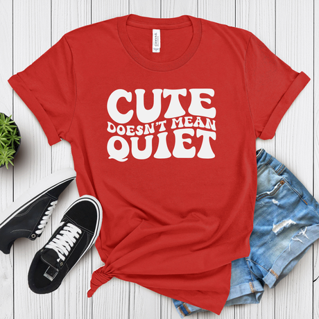 Cute Doesn’t Mean Quiet – Women’s Graphic Tee