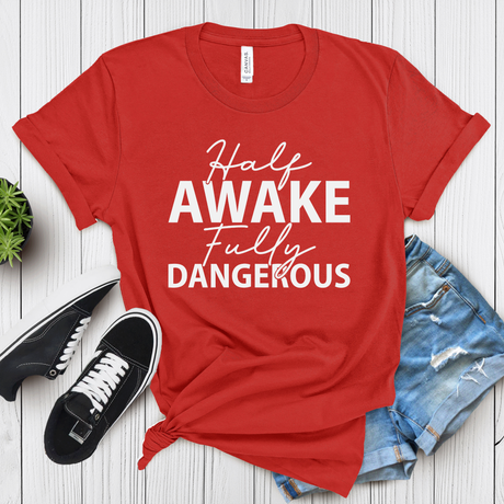 Half Awake Fully Dangerous – Women’s Graphic Tee