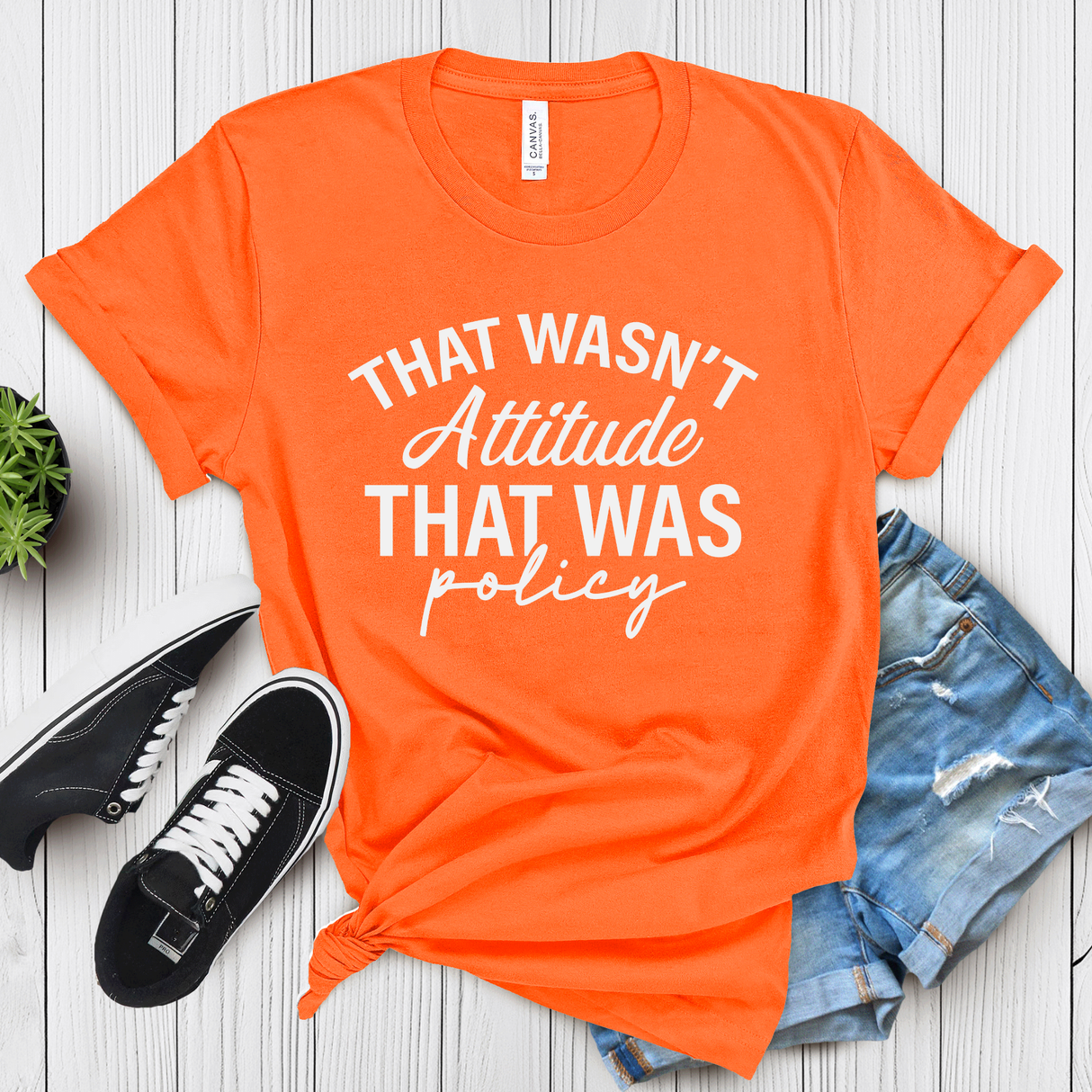 That Wasn’t Attitude, That Was Policy – Women’s Graphic Tee