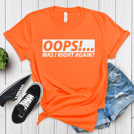 Oops!... Was I Right Again? – Women’s Graphic Tee