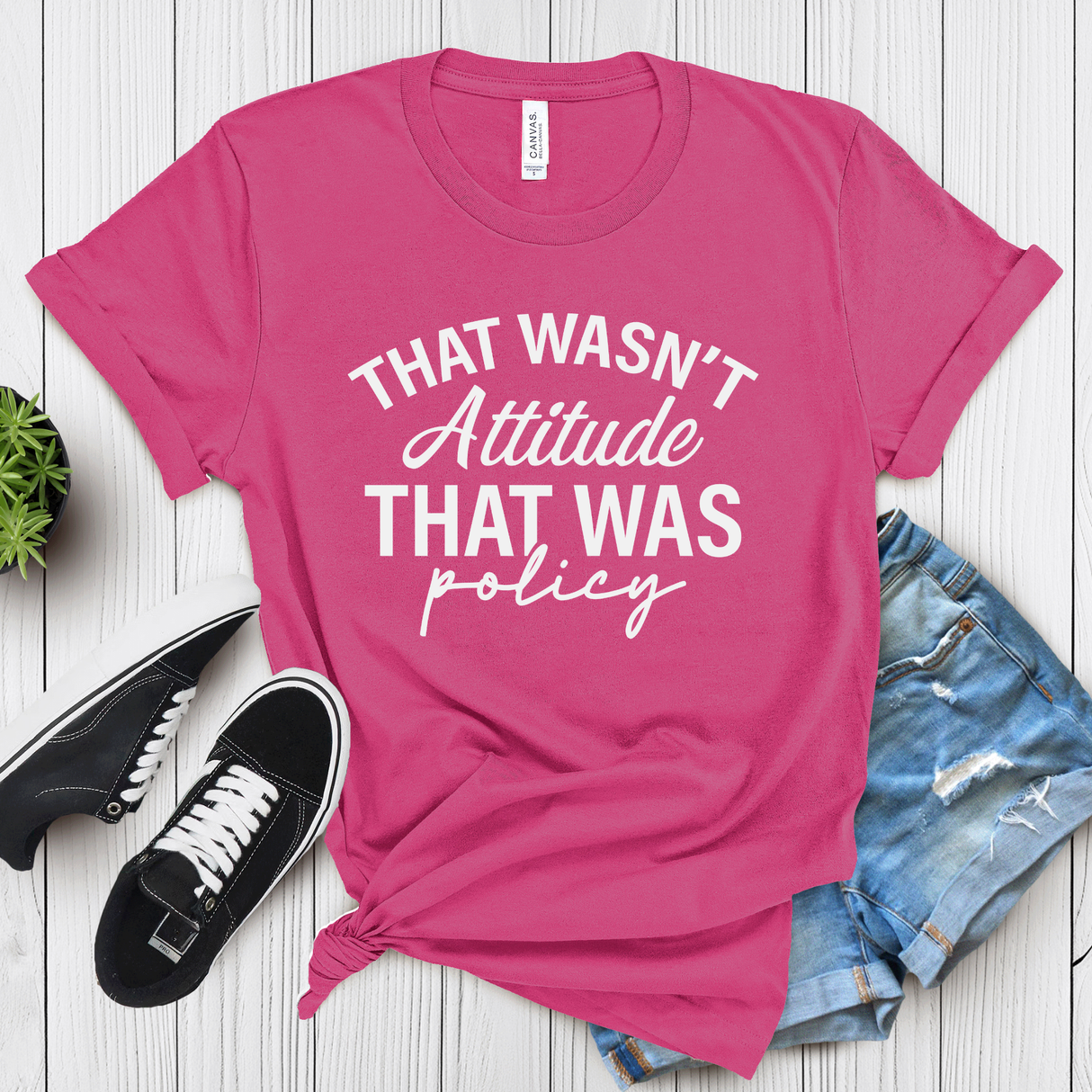 That Wasn’t Attitude, That Was Policy – Women’s Graphic Tee